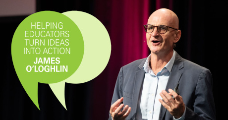 How James O’Loghlin Helps Educators Turn Ideas Into Action